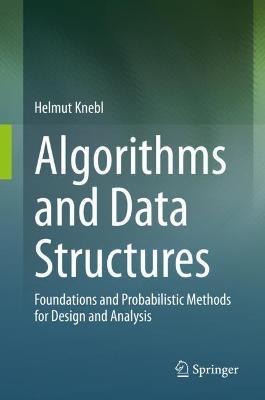 Algorithms and Data Structures: Foundations and Probabilistic Methods for Design and Analysis - Helmut Knebl - cover