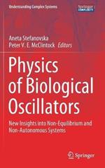 Physics of Biological Oscillators: New Insights into Non-Equilibrium and Non-Autonomous Systems