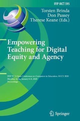 Empowering Teaching for Digital Equity and Agency: IFIP TC 3 Open Conference on Computers in Education, OCCE 2020, Mumbai, India, January 6–8, 2020, Proceedings - cover