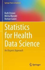 Statistics for Health Data Science: An Organic Approach