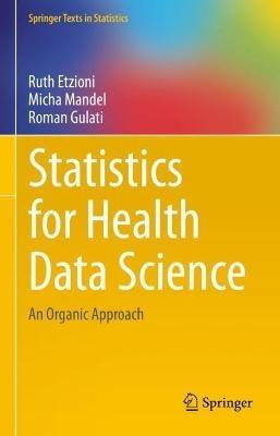 Statistics for Health Data Science: An Organic Approach - Ruth Etzioni,Micha Mandel,Roman Gulati - cover