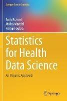Statistics for Health Data Science: An Organic Approach