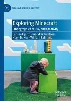 Exploring Minecraft: Ethnographies of Play and Creativity - Larissa Hjorth,Ingrid Richardson,Hugh Davies - cover