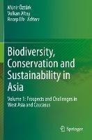 Biodiversity, Conservation and Sustainability in Asia: Volume 1: Prospects and Challenges in West Asia and Caucasus