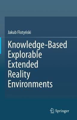 Knowledge-Based Explorable Extended Reality Environments - Jakub Flotynski - cover