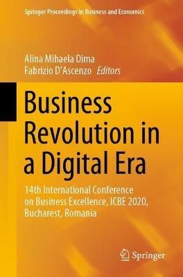 Business Revolution in a Digital Era: 14th International Conference on Business Excellence, ICBE 2020, Bucharest, Romania - cover