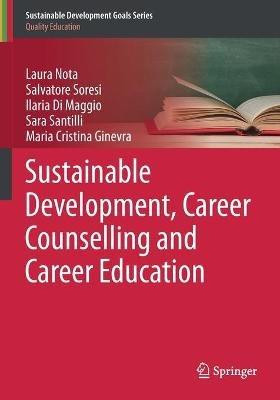 Sustainable Development, Career Counselling and Career Education - Laura Nota,Salvatore Soresi,Ilaria Di Maggio - cover