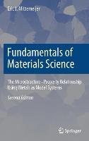 Fundamentals of Materials Science: The Microstructure–Property Relationship Using Metals as Model Systems - Eric J. Mittemeijer - cover