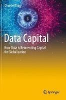 Data Capital: How Data is Reinventing Capital for Globalization - Chunlei Tang - cover