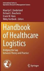 Handbook of Healthcare Logistics: Bridging the Gap between Theory and Practice