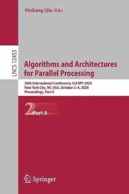 Algorithms and Architectures for Parallel Processing: 20th International Conference, ICA3PP 2020, New York City, NY, USA, October 2–4, 2020, Proceedings, Part II - cover