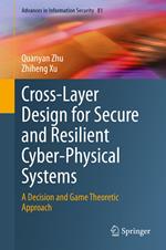 Cross-Layer Design for Secure and Resilient Cyber-Physical Systems