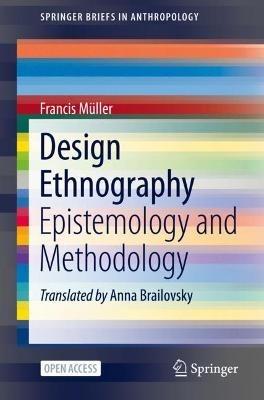 Design Ethnography: Epistemology and Methodology - Francis Müller - cover