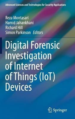 Digital Forensic Investigation of Internet of Things (IoT) Devices - cover