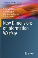 New Dimensions of Information Warfare - Roberto Di Pietro,Simone Raponi,Maurantonio Caprolu - cover