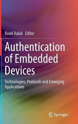 Authentication of Embedded Devices: Technologies, Protocols and Emerging Applications - cover