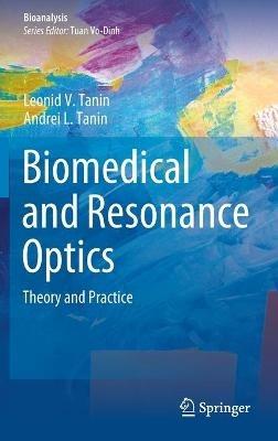 Biomedical and Resonance Optics: Theory and Practice - Leonid V. Tanin,Andrei L. Tanin - cover