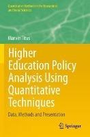 Higher Education Policy Analysis Using Quantitative Techniques: Data, Methods and Presentation - Marvin Titus - cover