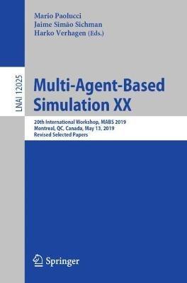 Multi-Agent-Based Simulation XX: 20th International Workshop, MABS 2019, Montreal, QC, Canada, May 13, 2019, Revised Selected Papers - cover