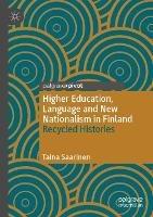 Higher Education, Language and New Nationalism in Finland: Recycled Histories