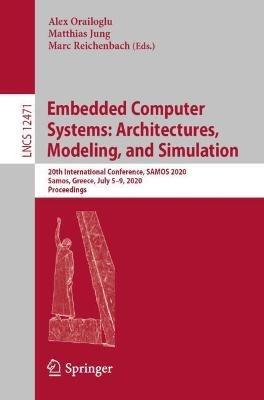 Embedded Computer Systems: Architectures, Modeling, and Simulation: 20th International Conference, SAMOS 2020, Samos, Greece, July 5–9, 2020, Proceedings - cover