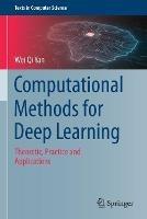 Computational Methods for Deep Learning: Theoretic, Practice and Applications - Wei Qi Yan - cover