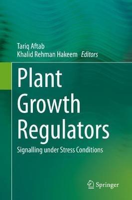 Plant Growth Regulators: Signalling under Stress Conditions - cover