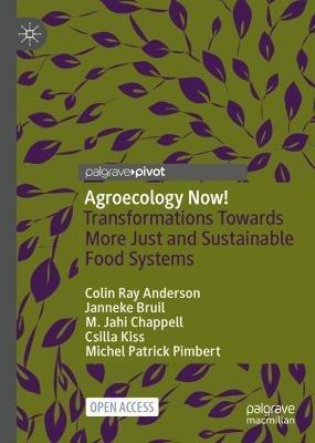 Agroecology Now!: Transformations Towards More Just and Sustainable Food Systems - Colin Ray Anderson,Janneke Bruil,M. Jahi Chappell - cover