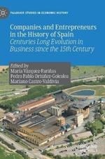 Companies and Entrepreneurs in the History of Spain: Centuries Long Evolution in Business since the 15th century