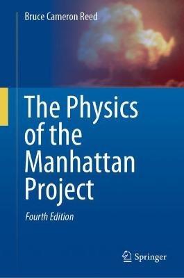 The Physics of the Manhattan Project - Bruce Cameron Reed - cover