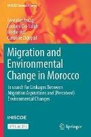 Migration and Environmental Change in Morocco: In search for Linkages Between Migration Aspirations and (Perceived) Environmental Changes - Lore Van Praag,Loubna Ou-Salah,Elodie Hut - cover