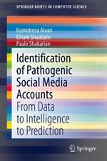 Identification of Pathogenic Social Media Accounts: From Data to Intelligence to Prediction