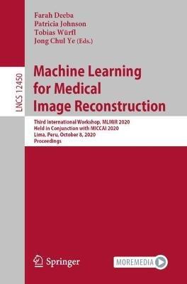 Machine Learning for Medical Image Reconstruction: Third International Workshop, MLMIR 2020, Held in Conjunction with MICCAI 2020, Lima, Peru, October 8, 2020, Proceedings - cover