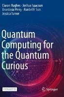 Quantum Computing for the Quantum Curious - Ciaran Hughes,Joshua Isaacson,Anastasia Perry - cover