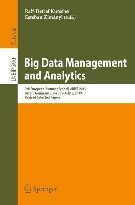 Big Data Management and Analytics: 9th European Summer School, eBISS 2019, Berlin, Germany, June 30 – July 5, 2019, Revised Selected Papers - cover