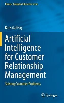 Artificial Intelligence for Customer Relationship Management: Solving Customer Problems - Boris Galitsky - cover