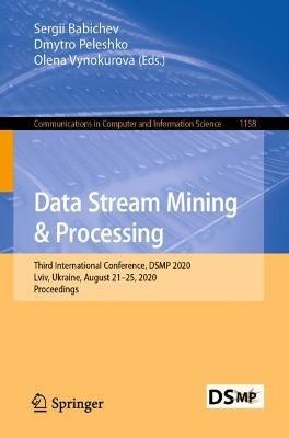 Data Stream Mining & Processing: Third International Conference, DSMP 2020, Lviv, Ukraine, August 21–25, 2020, Proceedings - cover