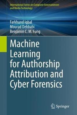 Machine Learning for Authorship Attribution and Cyber Forensics - Farkhund Iqbal,Mourad Debbabi,Benjamin C. M. Fung - cover