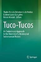 Tuco-Tucos: An Evolutionary Approach to the Diversity of a Neotropical Subterranean Rodent - cover