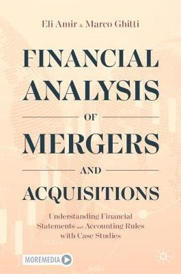 Financial Analysis of Mergers and Acquisitions: Understanding Financial Statements and Accounting Rules with Case Studies - Eli Amir,Marco Ghitti - cover