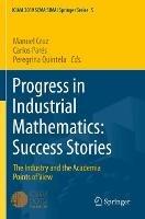 Progress in Industrial Mathematics: Success Stories: The Industry and the Academia Points of View - cover