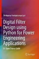 Digital Filter Design using Python for Power Engineering Applications: An Open Source Guide - Shivkumar Venkatraman Iyer - cover