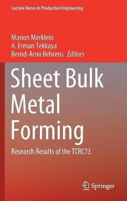 Sheet Bulk Metal Forming: Research Results of the TCRC73 - cover