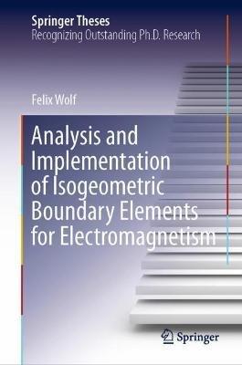 Analysis and Implementation of Isogeometric Boundary Elements for Electromagnetism - Felix Wolf - cover
