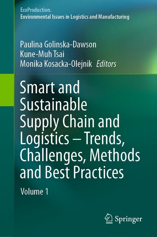 Smart and Sustainable Supply Chain and Logistics – Trends, Challenges, Methods and Best Practices