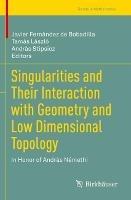 Singularities and Their Interaction with Geometry and Low Dimensional Topology: In Honor of András Némethi - cover