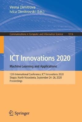 ICT Innovations 2020. Machine Learning and Applications: 12th International Conference, ICT Innovations 2020, Skopje, North Macedonia, September 24–26, 2020, Proceedings - cover