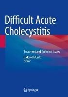 Difficult Acute Cholecystitis: Treatment and Technical Issues - cover
