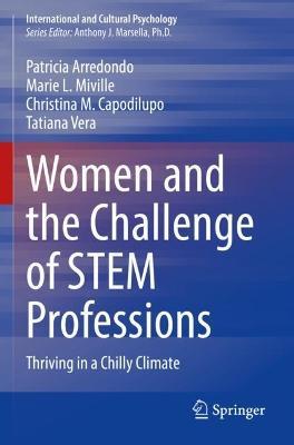 Women and the Challenge of STEM Professions: Thriving in a Chilly Climate - Patricia Arredondo,Marie L. Miville,Christina M. Capodilupo - cover