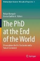 The PhD at the End of the World: Provocations for the Doctorate and a Future Contested - cover
